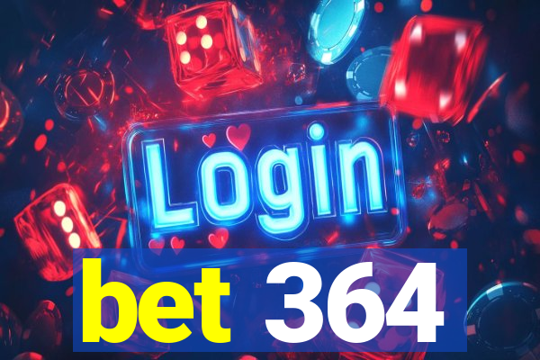 bet 364